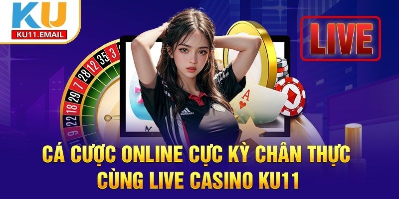 Hướng dẫn quy trình chơi live casino trên Ku11