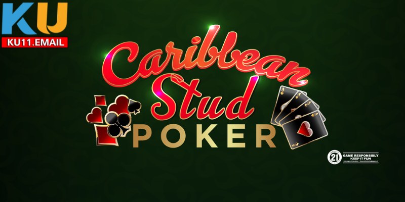 Car Caribbean stud poker Ku11 là tựa game hấp dẫn nhất hiện nay
